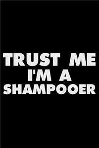 Trust Me I'm a Shampooer