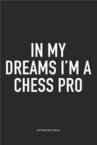 In My Dreams I'm a Chess Pro