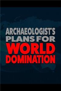 Archaeologist's Plans for World Domination