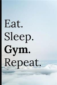 Eat Sleep Gym Repeat
