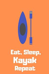 Eat, Sleep, Kayak, Repeat