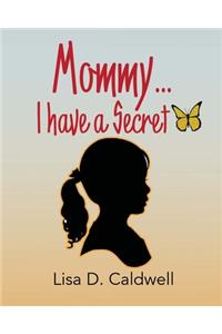 Mommy I Have A Secret