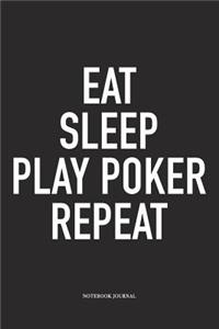 Eat Sleep Play Poker Repeat