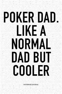 Poker Dad. Like A Normal Dad But Cooler