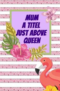 Mum A Titel Just Above Queen