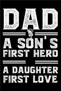Dad A Son's First Hero A Daughter First Love