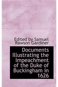 Documents Illustrating the Impeachment of the Duke of Buckingham in 1626