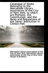 Catalogue of Books Belonging to the Mercantile Library Association of the City of New York