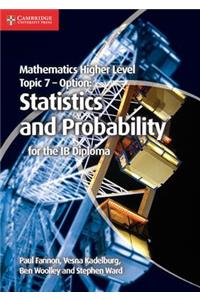 Mathematics Higher Level for the Ib Diploma Option Topic 7 Statistics and Probability