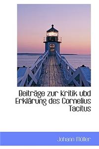 Beitr GE Zur Kritik Ubd Erkl Rung Des Cornelius Tacitus