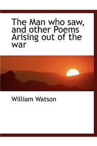 The Man Who Saw, and Other Poems Arising Out of the War