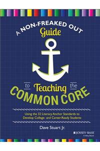 Non-Freaked Out Guide to Teaching the Common Core