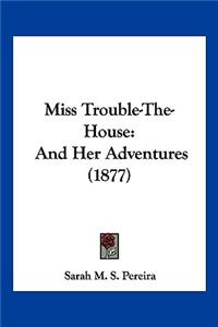 Miss Trouble-The-House
