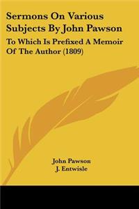 Sermons On Various Subjects By John Pawson