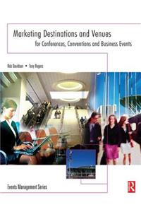 Marketing Destinations and Venues for Conferences, Conventions and Business Events