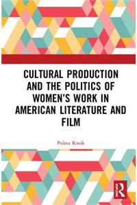 Cultural Production and the Politics of Women’s Work in American Literature and Film