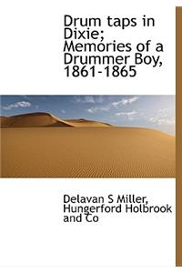 Drum Taps in Dixie; Memories of a Drummer Boy, 1861-1865