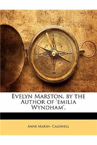 Evelyn Marston, by the Author of 'Emilia Wyndham'.