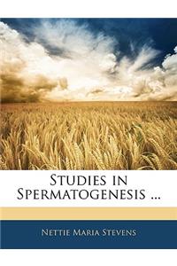 Studies in Spermatogenesis ...