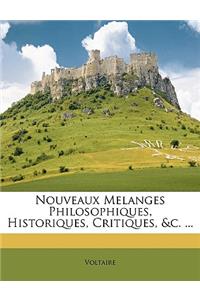 Nouveaux Melanges Philosophiques, Historiques, Critiques, &c. ...