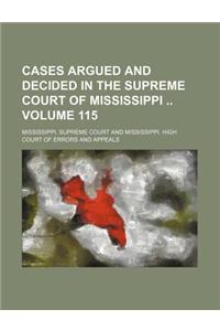 Cases Argued and Decided in the Supreme Court of Mississippi Volume 115