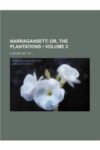 Narragansett (Volume 2); Or, the Plantations. a Story of 177-