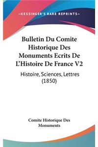 Bulletin Du Comite Historique Des Monuments Ecrits de L'Histoire de France V2