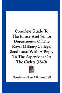 Complete Guide to the Junior and Senior Departments of the Royal Military College, Sandhurst