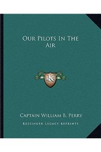 Our Pilots In The Air