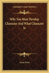 Why You Must Develop Character and What Character Is