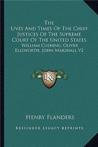 The Lives And Times Of The Chief Justices Of The Supreme Court Of The United States