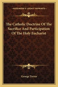 The Catholic Doctrine Of The Sacrifice And Participation Of The Holy Eucharist