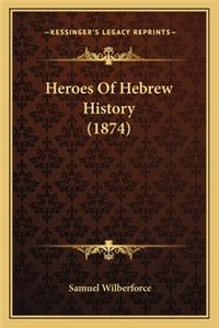 Heroes Of Hebrew History (1874)