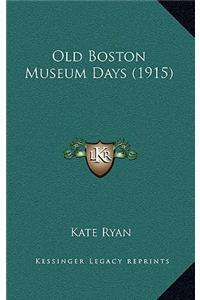 Old Boston Museum Days (1915)