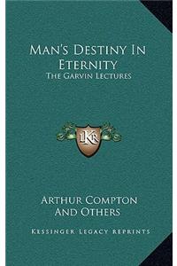 Man's Destiny In Eternity