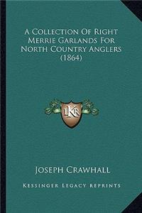 Collection of Right Merrie Garlands for North Country Anglers (1864)