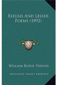 Eleusis and Lesser Poems (1892)