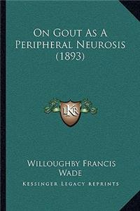 On Gout as a Peripheral Neurosis (1893)