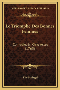 Le Triomphe Des Bonnes Femmes