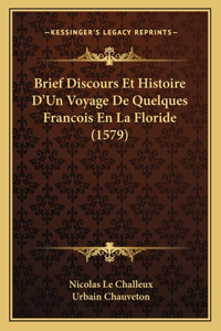 Brief Discours Et Histoire D'Un Voyage De Quelques Francois En La Floride (1579)