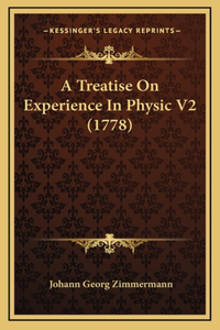 A Treatise On Experience In Physic V2 (1778)