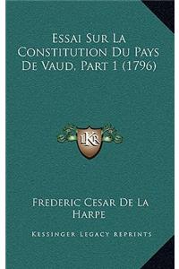 Essai Sur La Constitution Du Pays De Vaud, Part 1 (1796)