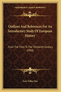 Outlines And References For An Introductory Study Of European History