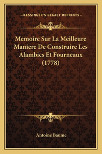 Memoire Sur La Meilleure Maniere De Construire Les Alambics Et Fourneaux (1778)