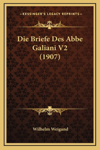Die Briefe Des Abbe Galiani V2 (1907)