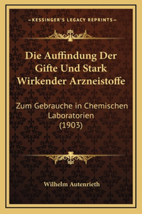 Die Auffindung Der Gifte Und Stark Wirkender Arzneistoffe