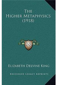 The Higher Metaphysics (1918)