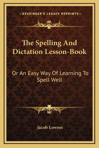 The Spelling And Dictation Lesson-Book