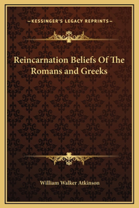 Reincarnation Beliefs Of The Romans and Greeks