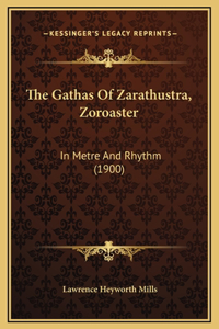 The Gathas Of Zarathustra, Zoroaster